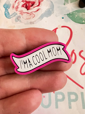 I’m a cool mom Charm